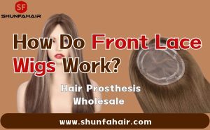 How Do Front Lace Wigs Work?