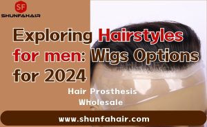 Exploring Hairstyles For Men: Wigs Options For 2024