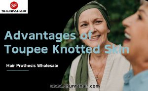Toupee Knotted Skin Advantages